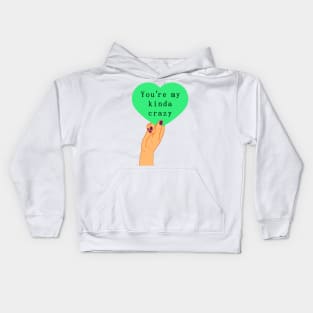 You're my kind of crazy Kids Hoodie